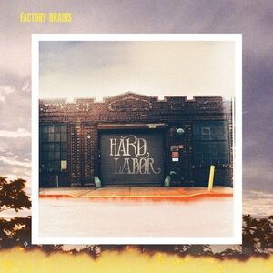 Factory Brains - Hard Labor  CD